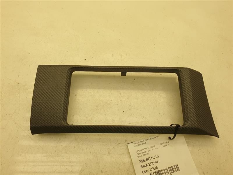 2015 SCION FR-S DASH RADIO BEZEL ASSEMBLY
