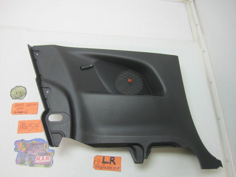 03 CELICA GTS BACK REAR SEAT QUARTER PANEL INTERIOR TRIM SPEAKER COVER DRIVER LH