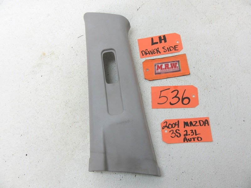 TRIM SEAT BET LEFT B PILLAR POST SEAT BELT DOOR PANEL DRIVER for 04-09 MAZDA 3