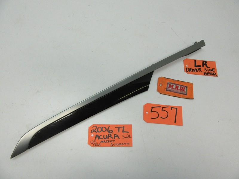 04-08 TL LEFT REAR DOOR PANEL TRIM MOLDING FINISH PANEL COVER DRIVER LR LH L