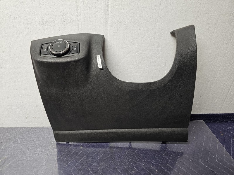 FORD TRANSIT CONNECT 14 15 16 17 18 DRIVER Knee Panel With Headlight Switch