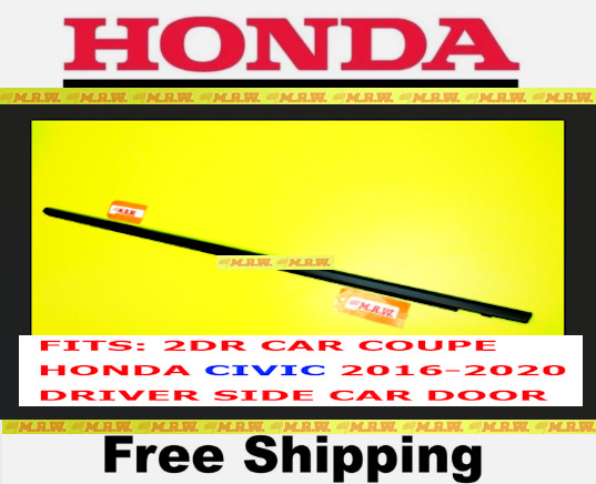 DOOR MOLDING GLASS RUBBER SEAL TRIM Driver SIDE fits HONDA CIVIC 16-20 COUPE 2DR